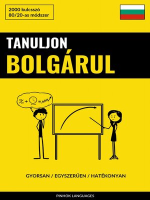 cover image of Tanuljon Bolgárul--Gyorsan / Egyszerűen / Hatékonyan